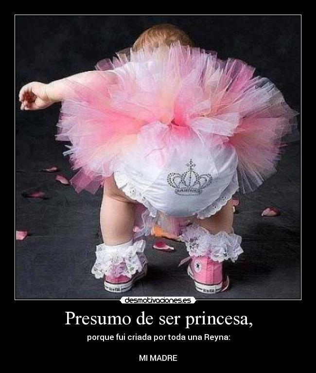 Presumo de ser princesa, -