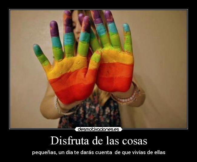 Disfruta de las cosas -