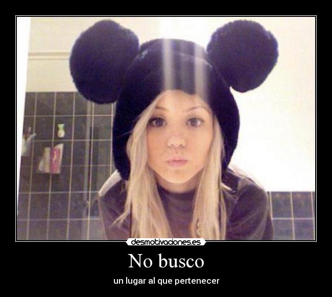 No busco - un lugar al que pertenecer