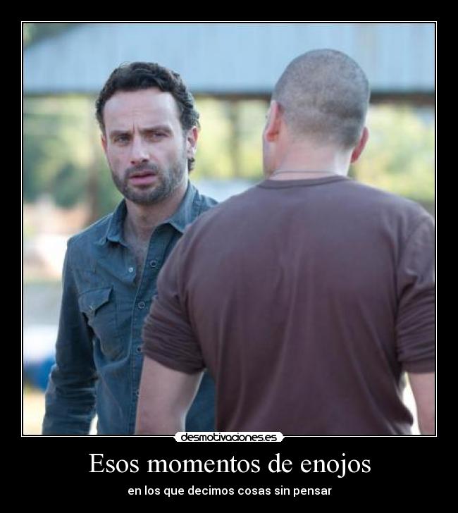 Esos momentos de enojos -