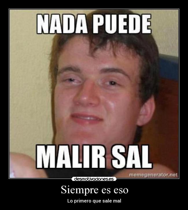 Siempre es eso - Lo primero que sale mal