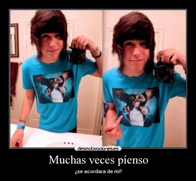 Muchas veces píenso - ¿se acordara de mi?