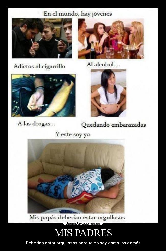 MIS PADRES - Deberían estar orgullosos porque no soy como los demás