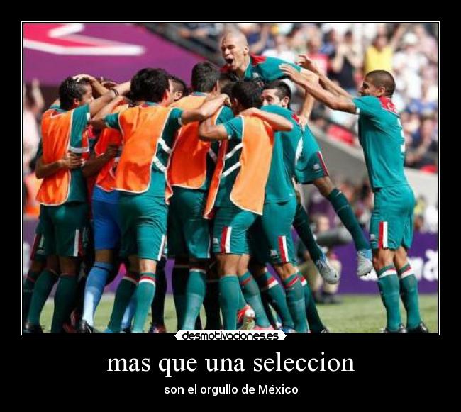 mas que una seleccion - son el orgullo de México