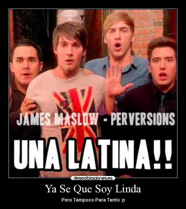 carteles btr big time rush kendall james carlos logan una latina que soy linda pero tampoco para tanto desmotivaciones