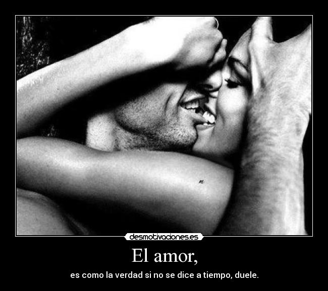 El amor, -