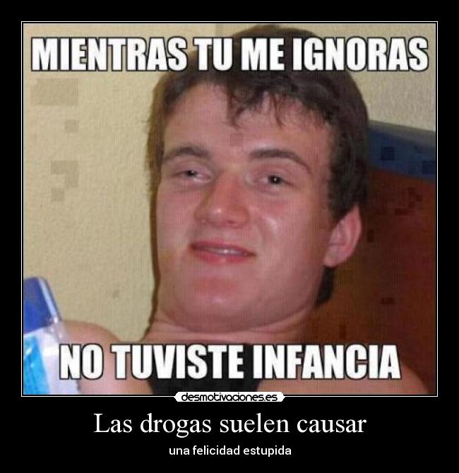 Las drogas suelen causar - 