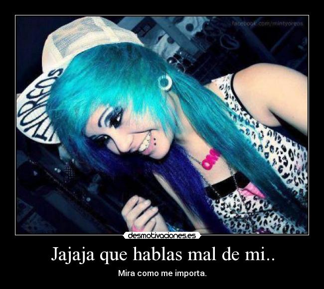 Jajaja que hablas mal de mi.. - 