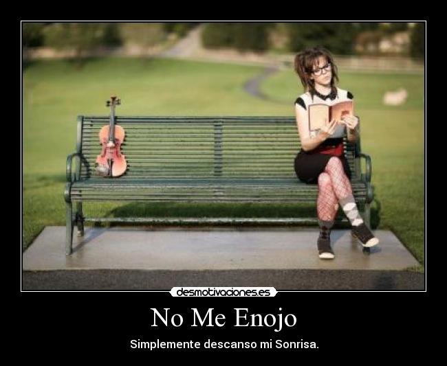 No Me Enojo - Simplemente descanso mi Sonrisa.