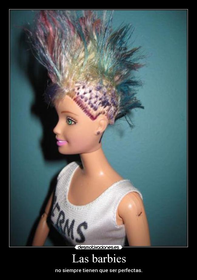 Las barbies - no siempre tienen que ser perfectas.