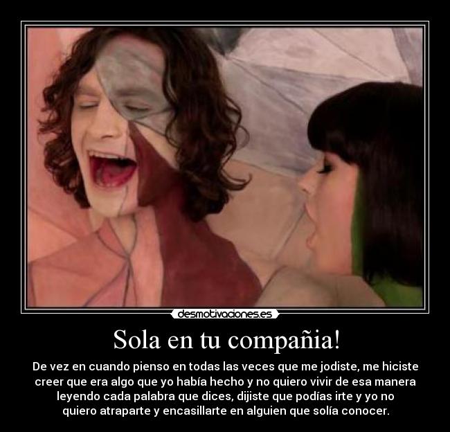 Sola en tu compañia! -
