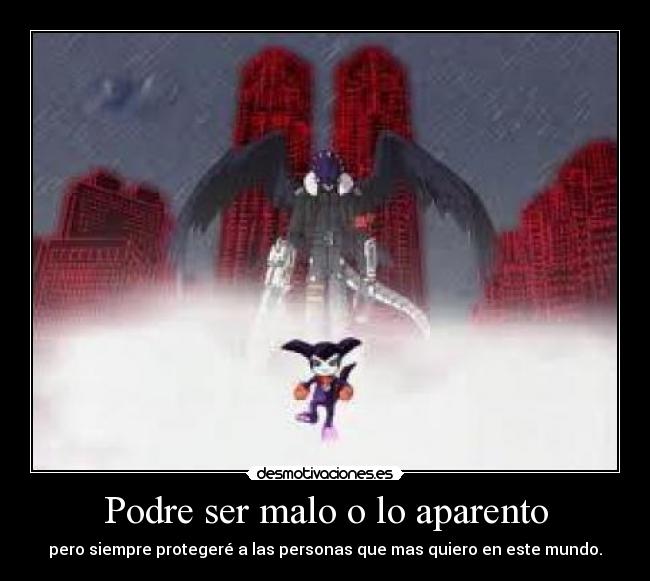 Podre ser malo o lo aparento -