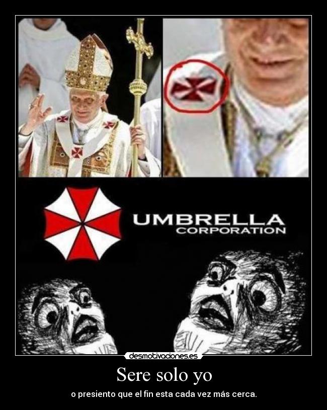 Sere solo yo - o presiento que el fin esta cada vez más cerca.