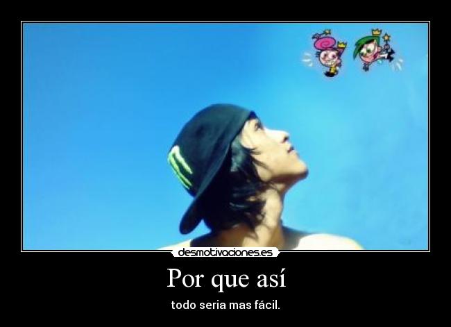 Por que así -