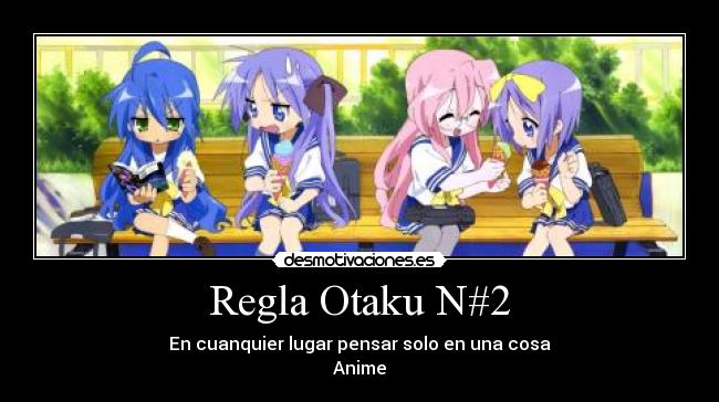 Regla Otaku N#2 - En cuanquier lugar pensar solo en una cosa
Anime