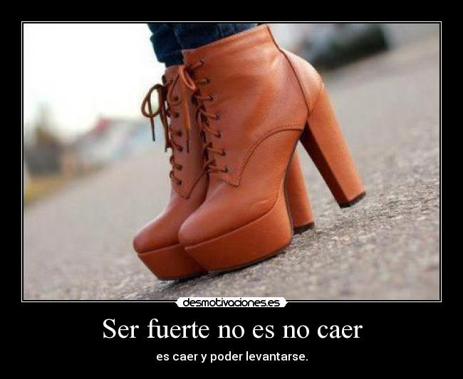 Ser fuerte no es no caer -