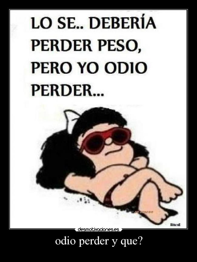 odio perder y que? - 