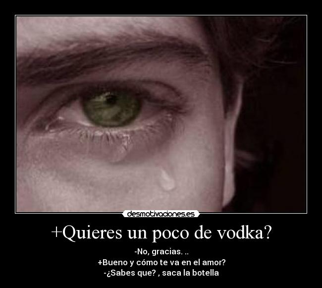 +Quieres un poco de vodka? - 