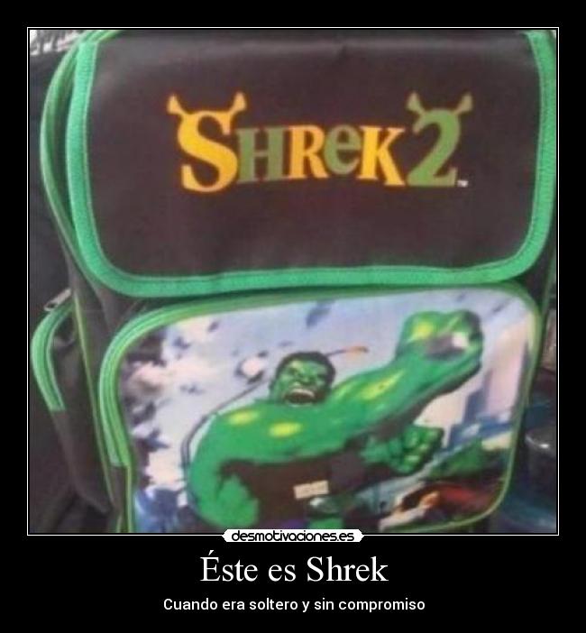 Éste es Shrek - Cuando era soltero y sin compromiso