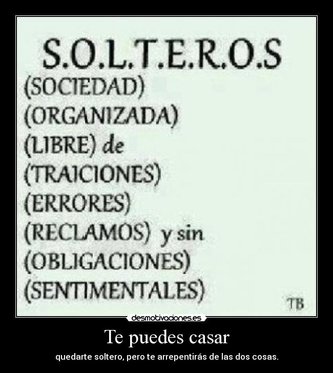 Te puedes casar - quedarte soltero, pero te arrepentirás de las dos cosas.