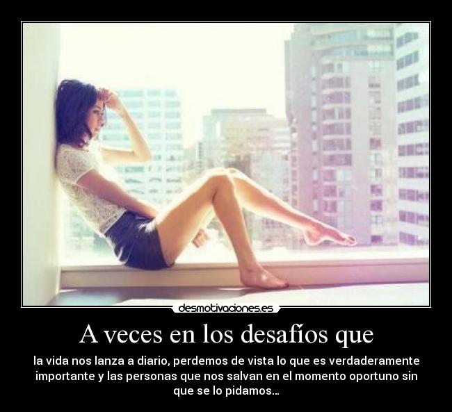 A veces en los desafíos que -