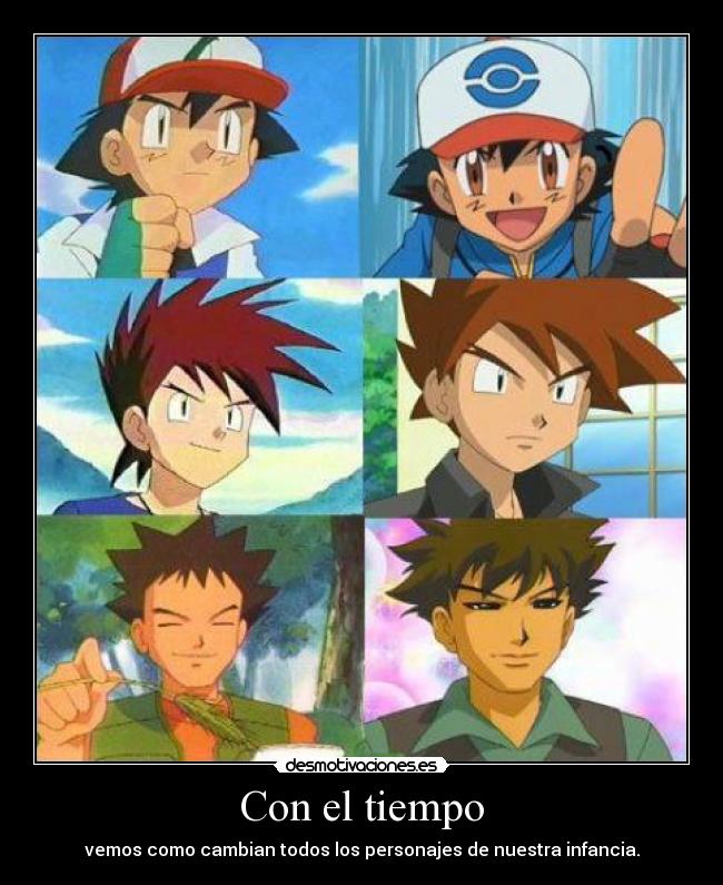 Con el tiempo - vemos como cambian todos los personajes de nuestra infancia.