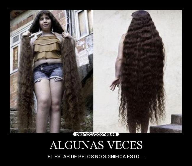 ALGUNAS VECES - EL ESTAR DE PELOS NO SIGNIFICA ESTO.....
