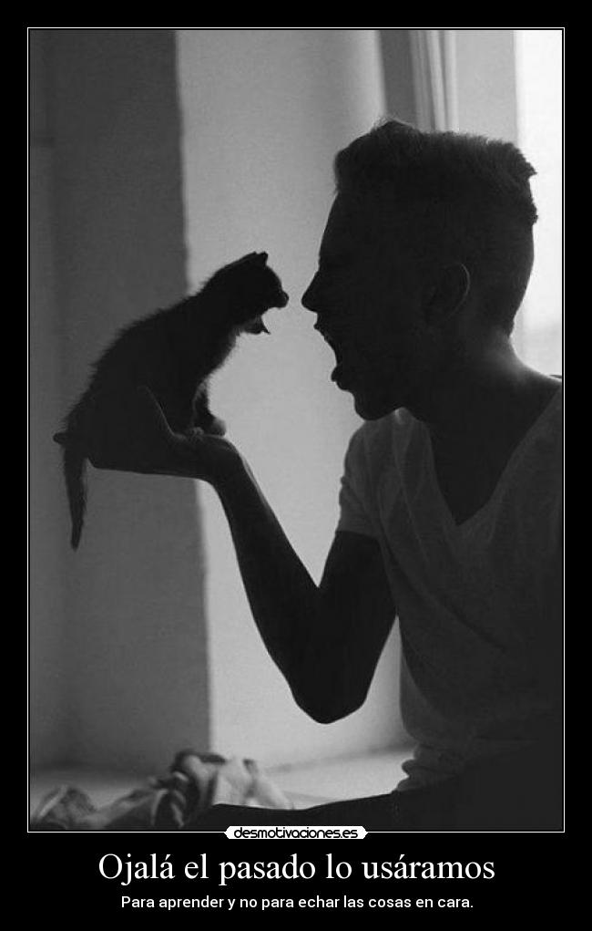 Ojalá el pasado lo usáramos - 