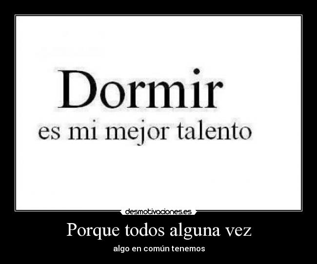 Porque todos alguna vez - algo en común tenemos