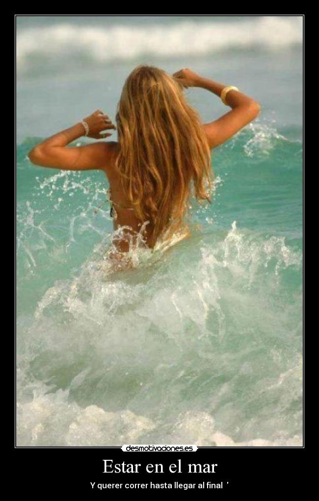 Estar en el mar - Y querer correr hasta llegar al final