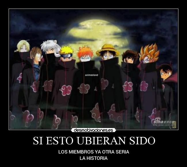 SI ESTO UBIERAN SIDO - LOS MIEMBROS YA OTRA SERIA
LA HISTORIA