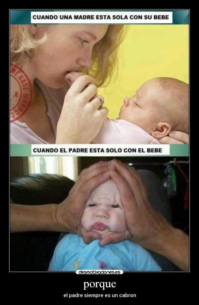 porque - el padre siempre es un cabron