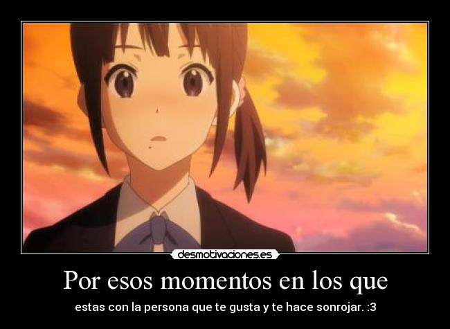 Por esos momentos en los que - 