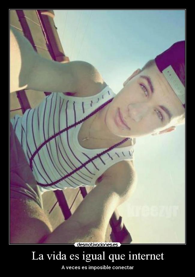 La vida es igual que internet - A veces es imposible conectar