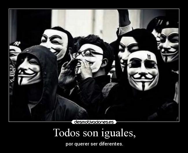 Todos son iguales, - 