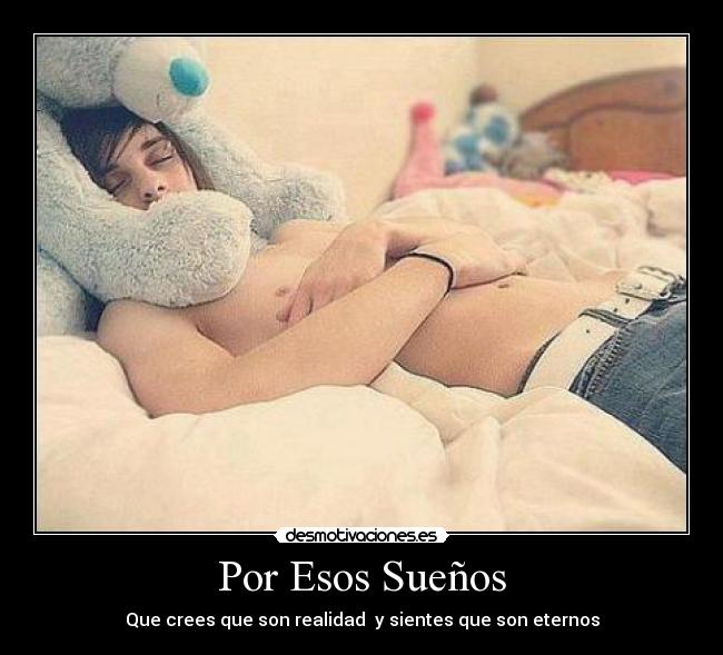 Por Esos Sueños - Que crees que son realidad  y sientes que son eternos