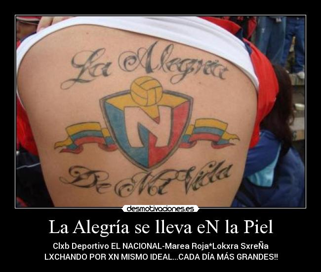La Alegría se lleva eN la Piel - Clxb Deportivo EL NACIONAL-Marea Roja*Lokxra SxreÑa
LXCHANDO POR XN MISMO IDEAL...CADA DÍA MÁS GRANDES!!