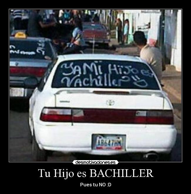 Tu Hijo es BACHILLER - 