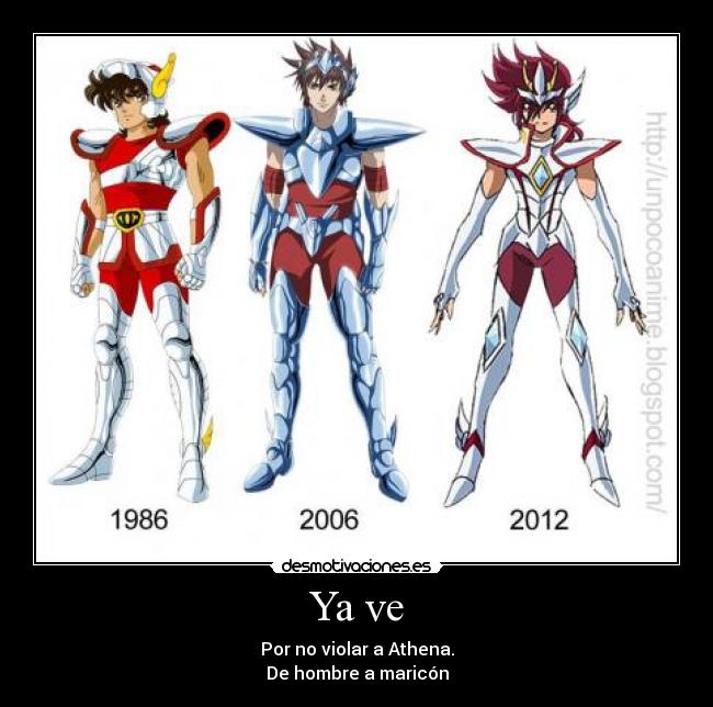 Ya ve - Por no violar a Athena.
De hombre a maricón