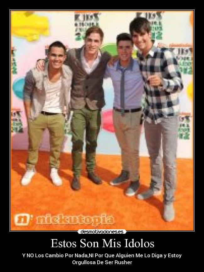 Estos Son Mis Idolos - Y NO Los Cambio Por Nada,NI Por Que Alguien Me Lo Diga y Estoy
Orgullosa De Ser Rusher♥