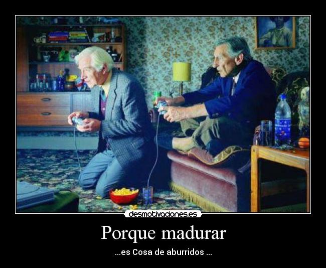 Porque madurar -