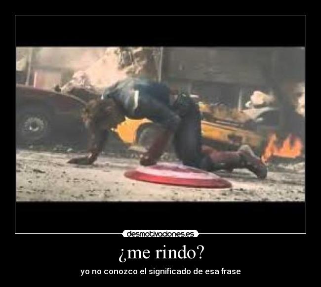 ¿me rindo? - yo no conozco el significado de esa frase