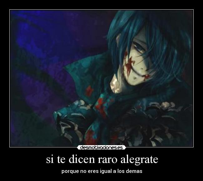 si te dicen raro alegrate - porque no eres igual a los demas