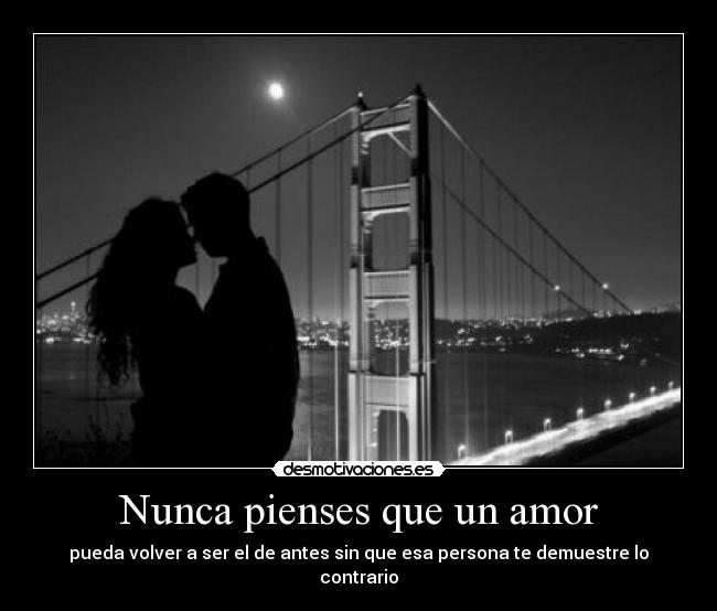 Nunca pienses que un amor -