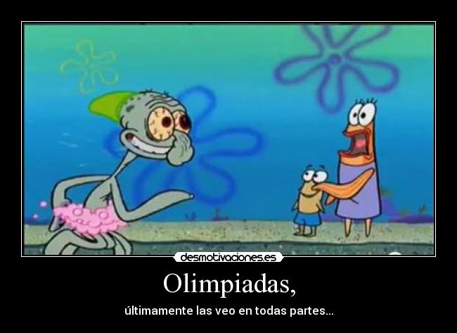 Olimpiadas, - últimamente las veo en todas partes...