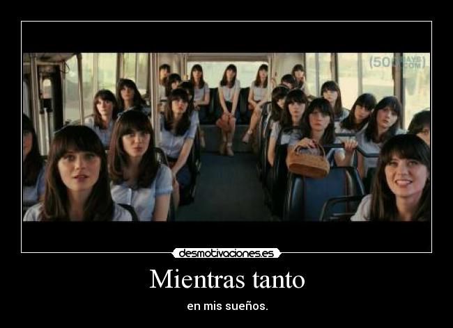 Mientras tanto - en mis sueños.