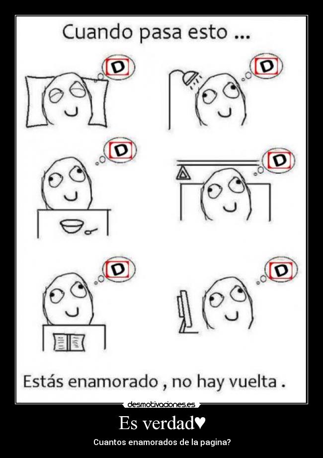 Es verdad♥ - Cuantos enamorados de la pagina?