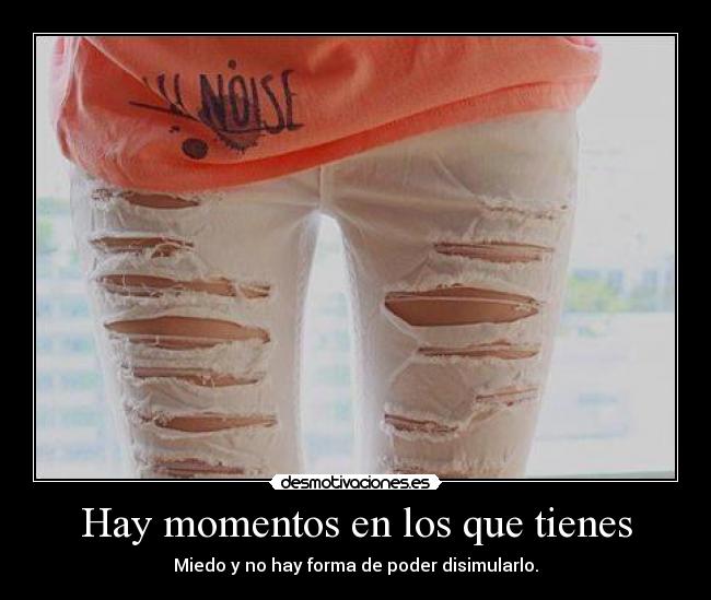 Hay momentos en los que tienes - 