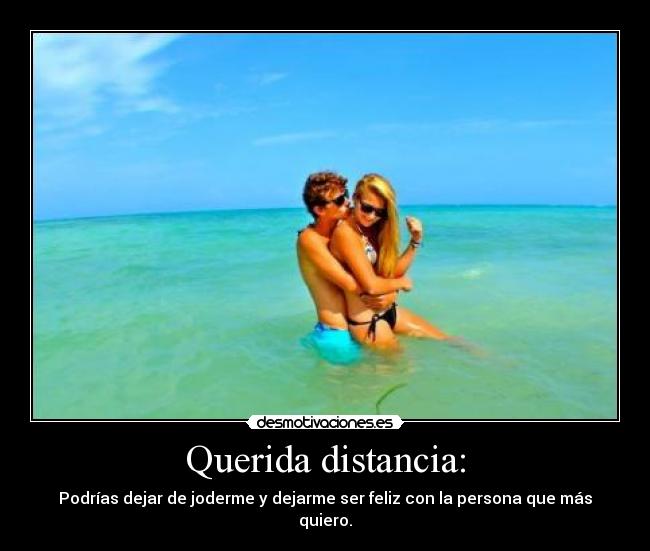 Querida distancia: -