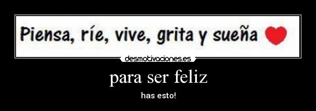 para ser feliz - has esto!